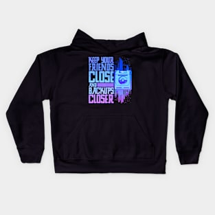 Keep Your Friends Close And Your Backups Closer Kids Hoodie